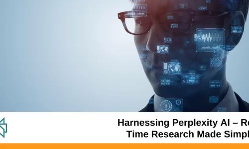 Harnessing Perplexity AI – Real-Time Research Made Simple