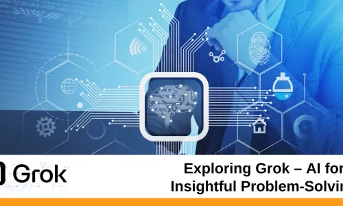 Exploring Grok – AI for Insightful Problem-Solving