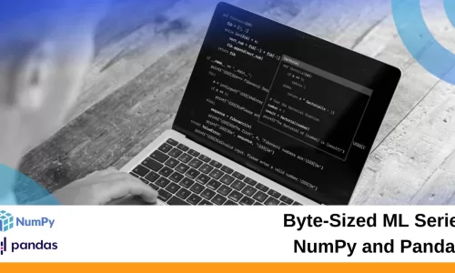 Byte-Sized ML Series: NumPy and Pandas