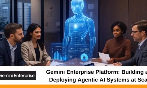 Gemini Enterprise Platform: Building and Deploying Agentic AI Systems at Scale